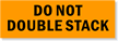 Do Not Double Stack Label