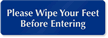 Please Wipe Feet Before Entering Sign