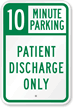 10 Minutes Parking, Patient Discharge Only Sign