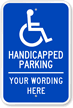 Handicapped Parking (ADA symbol) [custom text] Sign