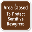 Area Closed To Protect Sensitive Resources Sign