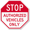 Stop Authorized Vehicles Only Sign