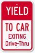 Yield To Car Exiting Drive Thru Sign