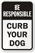 Be Responsible Curb Your Dog Sign