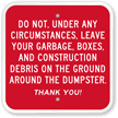 Do Not Leave Your Garbage Around Dumpster Sign