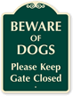 Beware Of Dogs Please Keep Gate Closed SignatureSign