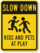 Slow Down Kids And Pets At Play Sign