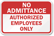 No Admittance Authorized Employees Sign