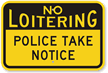 No Loitering Police Take Notice Sign