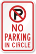 NO PARKING IN CIRCLE Sign