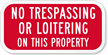 No Trespassing Or Loitering On This Property Sign