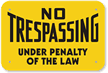 No Trespassing Under Penalty Of The Law Sign