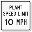 Plant Speed Limit 10 MPH Sign