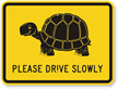 Please Drive Slowly Sign with Turtle Symbol