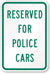 RESERVED FOR POLICE CARS Parking Sign