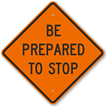 Be Prepared To Stop Sign