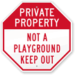 Private Property, Not A Playground Sign