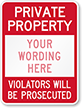 Private Property [custom text], Violators Prosecuted Sign