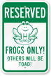 Humorous Reserved Frogs Only Sign