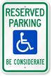 Reserved Parking with Handicap Symbol, Be Considerate Sign