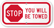 STOP, You Will Be Towed Sign