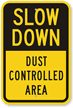 Slow Down Dust Controlled Area Sign
