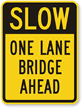 Slow One Lane Bridge Ahead Sign