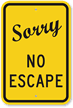 Sorry No Escape Sign