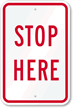 Stop Here Sign