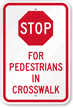 STOP For Pedestrians in Crosswalk Sign