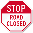 Stop Road Closed Sign