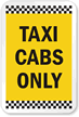 TAXI CABS ONLY Sign