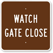 Watch Gate Close Sign