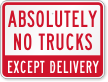 Absolutely No Trucks Except Delivery Sign