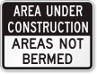 Areas Not Bermed Construction Sign