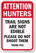 Attention Hunters Signs Are Not Edible Do Not Shoot Sign