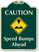 Caution, Speed Bumps Ahead Signature Sign