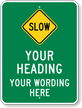 Custom Slow Down Sign