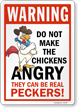 Do Not Make The Chickens Angry Can Be Real Peckers Sign