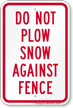 Do Not Plow Snow Against Fence Sign