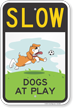 Dogs at Play Slow Down Sign