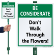 Be Considerate Don’t Walk Through The Flower Sign