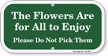 Flowers Are for All to Enjoy Do Not Pick Sign