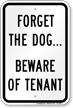 Forget The Dog Beware Of Tenant Sign