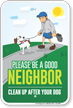 Please Be A Good Neighbor Clean Up Sign