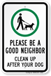 Please Be A Good Neighbor Clean Up Sign