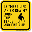 Is There Life After Death Dog Sign