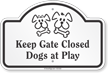 Keep Gate Closed Dogs At Play Dome Top Sign