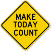 Make Count Today Novelty Sign