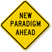 New Paradigm Ahead Road Sign